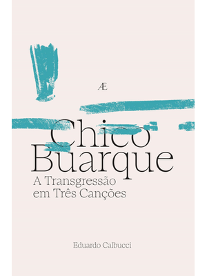 Chico Buarque - a Transgressão em Três Canções