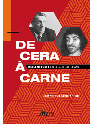 De Cera À Carne: Merleau-Ponty e o Legado Cartesiano