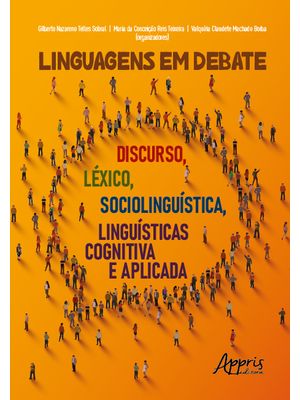 Linguagens em Debate: Discurso, Léxico, Sociolinguística, Linguísticas Cognitiva e Aplicada