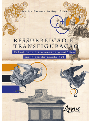 Ressurreição e Transfiguração: Rafael Sanzio e o Mecenato Católico no Início do Século Xvi