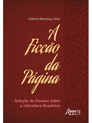 A Ficção da Página: Seleção de Ensaios sobre a Literatura Brasileira