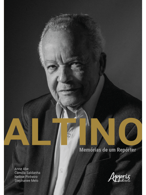 Altino: Memórias de Um Repórter