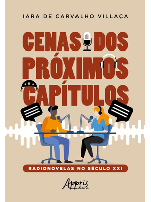 Cenas dos Próximos Capítulos: Radionovelas no Século Xxi