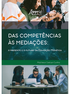 Das Competências Às Mediações: o Presente e o Futuro da Educação Midiática