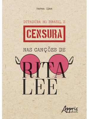 Ditadura no Brasil e Censura nas Canções de Rita Lee