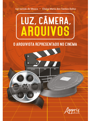 Luz, Âmera, Arquivos: o Arquivista Representado no Cinema