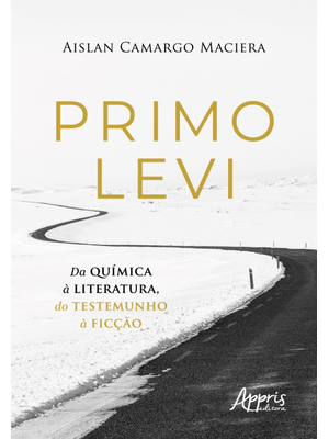 Primo Levi - da Química À Literatura, do Testemunho À Ficção