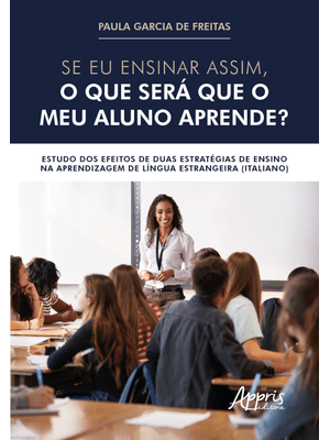 Se Eu Ensinar Assim, o Que Será Que o Meu Aluno Aprende?: Estudo dos Efeitos de Duas Estratégias de