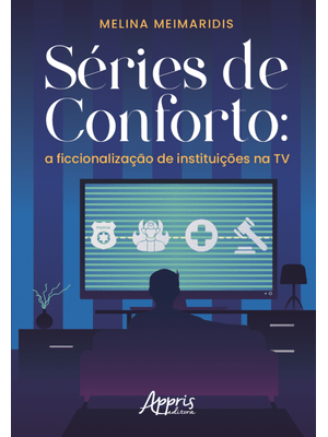 Séries de Conforto: a Ficcionalização de Instituições na Tv