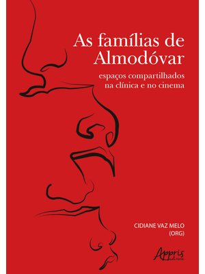 As Famílias de Almodóvar: Espaços Compartilhados na Clínica e no Cinema
