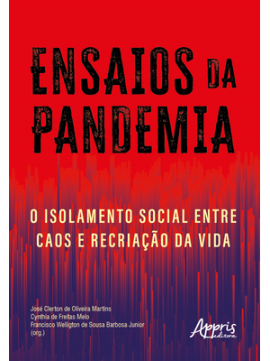 Ensaios da Pandemia: o Isolamento Social Entre Caos e Recriação da Vida