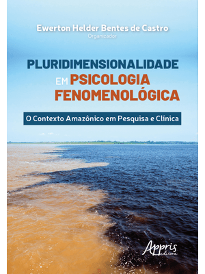 Pluridimensionalidade em Psicologia Fenomenológica: o Contexto Amazônico em Pesquisa e Clínica