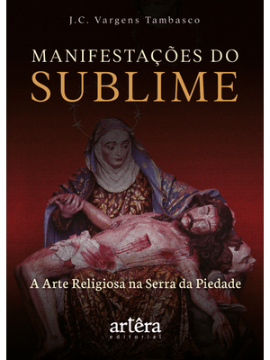 Manifestações do Sublime:: a Arte Religiosa na Serra da Piedade