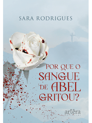 Por Que o Sangue de Abel Gritou?
