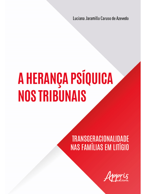 A Herança Psíquica nos Tribunais: Transgeracionalidade nas Famílias em Litígio
