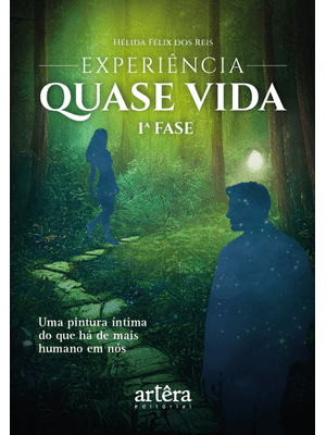 Experiência Quase Vida: 1ª Fase – Uma Pintura Íntima do Que Há de Mais Humano em Nós