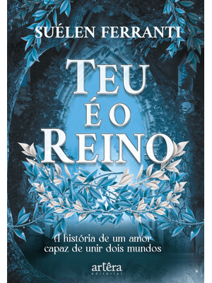 Teu É o Reino: a História de Um Amor Capaz de Unir Dois Mundos