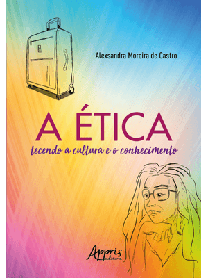 A Ética Tecendo a Cultura e o Conhecimento