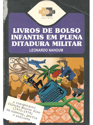Livros de Bolso Infantis em Plena Ditadura Militar: a Insuperável Coleção Mister Olho (1973-1979) em
