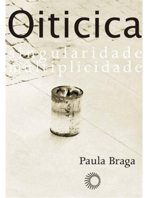 Hélio Oiticica: Singularidade, Multiplicidade