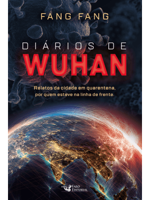 Diários de Wuhan: Relatos da Cidade em Quarentena, por Quem Esteve na Linha de Frente.