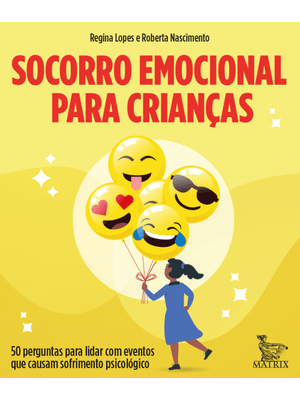 Socorro Emocional para Crianças: 50 Perguntas para Lidar com Eventos Que Causam Sofrimento Psicológi