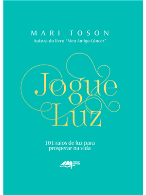 Jogue Luz - 101 Raios de Luz para Prosperar na Vida