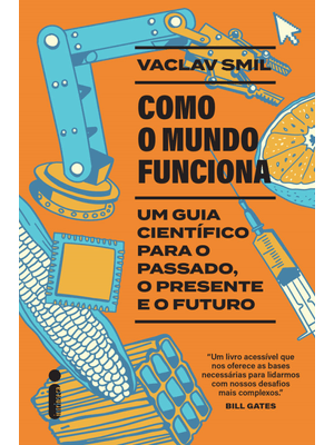 Como o Mundo Funciona: Um Guia Científico para o Passado, o Presente e o Futuro