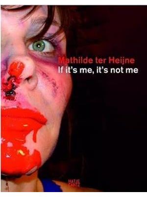 Mathilde Ter Heijne - If It´S Me, It´S Not Me