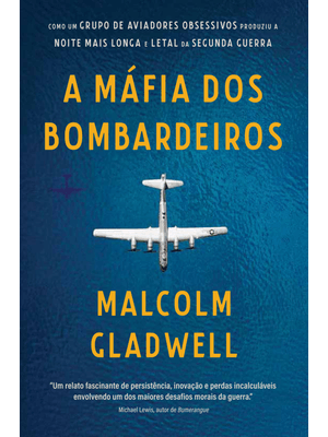 A Máfia dos Bombardeiros: Como Um Grupo de Aviadores Obsessivos Produziu a Noite Mais Longa e Letal