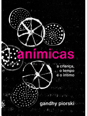 Anímicas: a Criança, o Tempo e o Íntimo