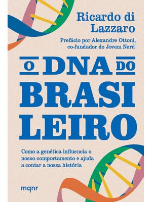 O Dna do Brasileiro: Como a Genética Influencia o Nosso Comportamento e Ajuda a Contar a Nossa Histó