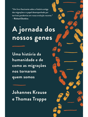 A Jornada dos Nossos Genes: Uma História da Humanidade e de Como as Migrações nos Tornaram Quem Somo