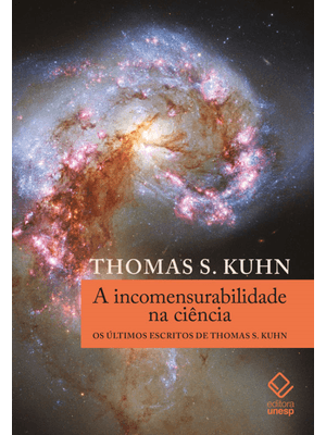 A Incomensurabilidade na Ciência: os Últimos Escritos de Thomas S. Kuhn