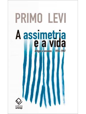 A Assimetria e a Vida: Artigos e Ensaios 1955-1987
