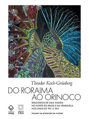 Do Roraima Ao Orinoco - Vol.I - 2ª Edição: Resultados de Uma Viagem no Norte do Brasil e na Venezuel
