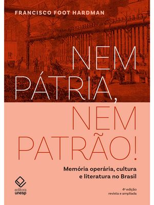 Nem Pátria, Nem Patrão! - 4 Edição: Memória Operária, Cultura e Literatura no Brasil