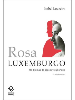 Rosa Luxemburgo - 3ª Edição: os Dilemas da Ação Revolucionária