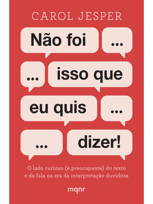 Não Foi Isso Que Eu Quis Dizer!: o Lado Curioso (E Preocupante) do Texto e da Fala na Era da Interpr