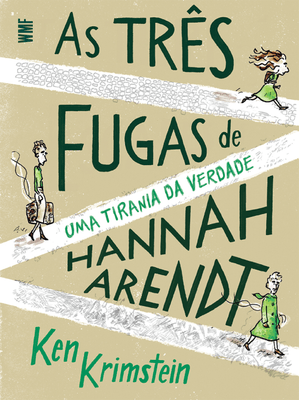 As Três Fugas de Hannah Arendt: Uma Tirania da Verdade