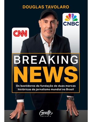 Breaking News: os Bastidores da Fundação de Duas Marcas Históricas do Jornalismo Mundial no Brasil