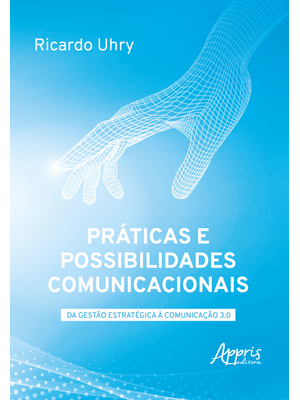 Práticas e Possibilidades Comunicacionais: da Gestão Estratégica À Comunicação 3.0
