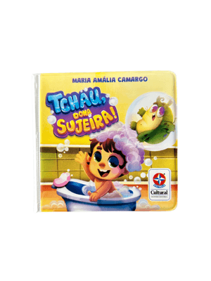 Tchau, Dona Sujeira! - Livro de Banho para Brincar e Ficar Limpinho