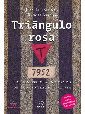 Triângulo Rosa: Um Homossexual no Campo de Concentração Nazista
