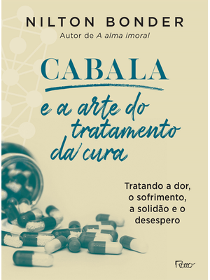 Cabala e a Arte do Tratamento da Cura: Como Tratar a Dor, o Sofrimento, a Solidão e o Desespero