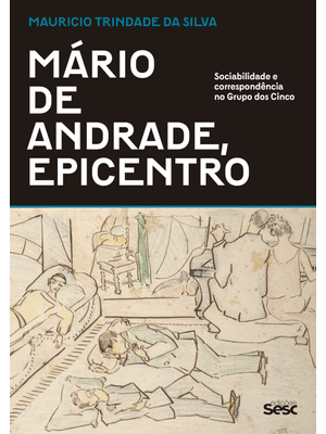 Mário de Andrade, Epicentro: Sociabilidade e Correspondência no Grupo dos Cinco