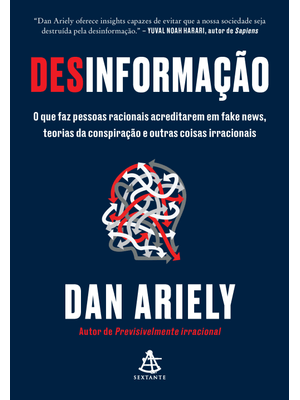 Desinformação: o Que Faz Pessoas Racionais Acreditarem em Fake News, Teorias da Conspiração e Outras