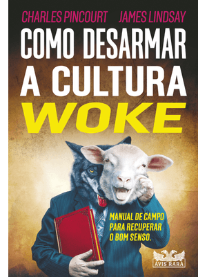 Como Desarmar a Cultura Woke