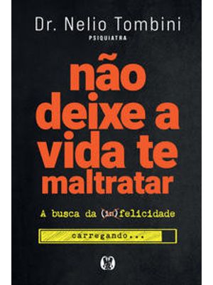 Não Deixe a Vida Te Maltratar: a Busca da Felicidade