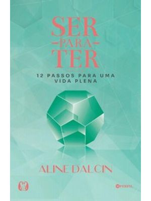 Ser para Ter: 12 Passos para Uma Vida Plena
